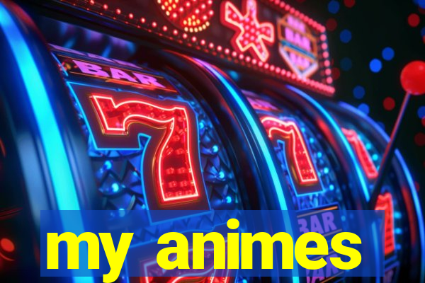 my animes